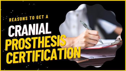 reasons to get a cranial prosthesis certification