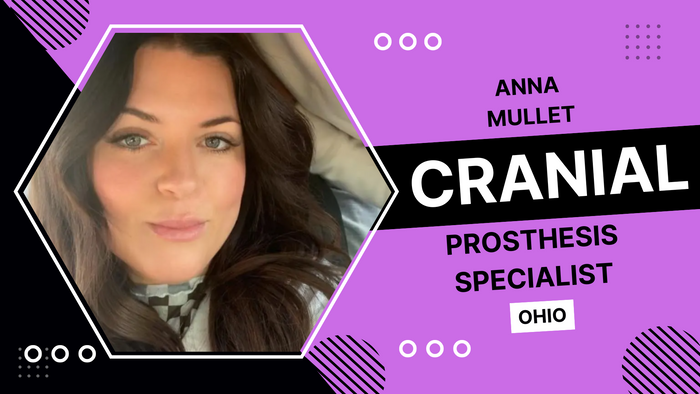 
Anna Mullet, Cranial Prosthesis Specialist