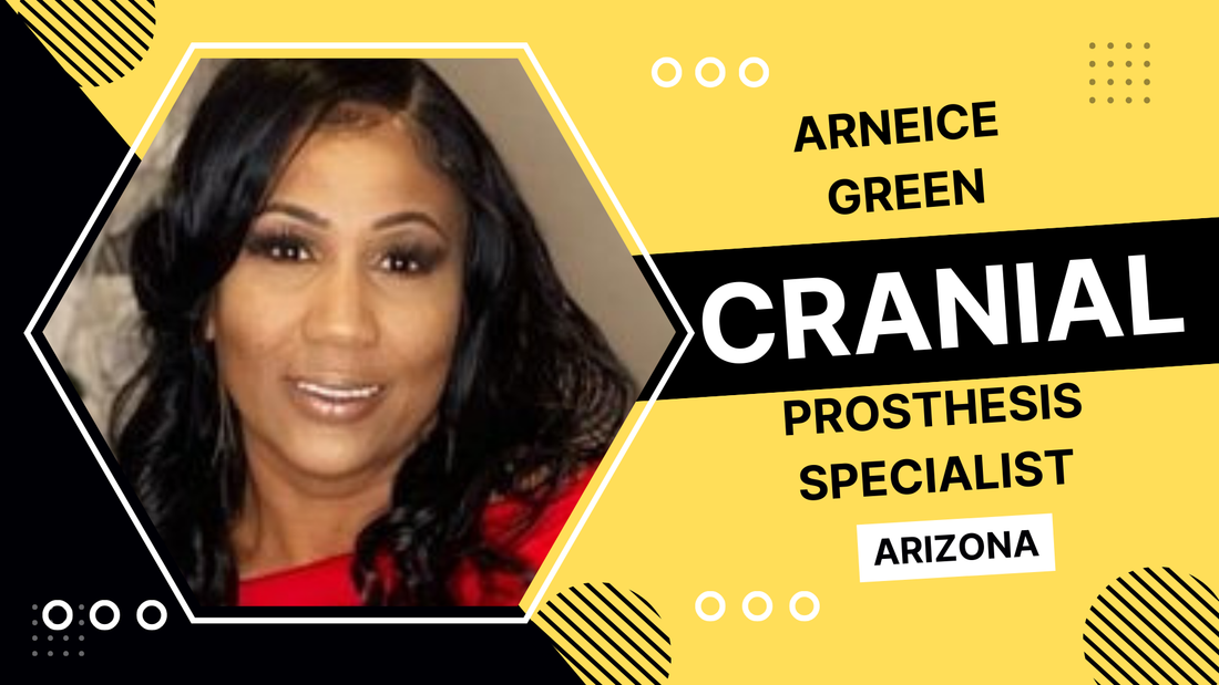 Arneice Green: Cranial Prosthesis Specialist Phoenix, Arizona