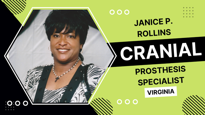 
Janice P. Rollins, Cranial Prosthesis Specialist