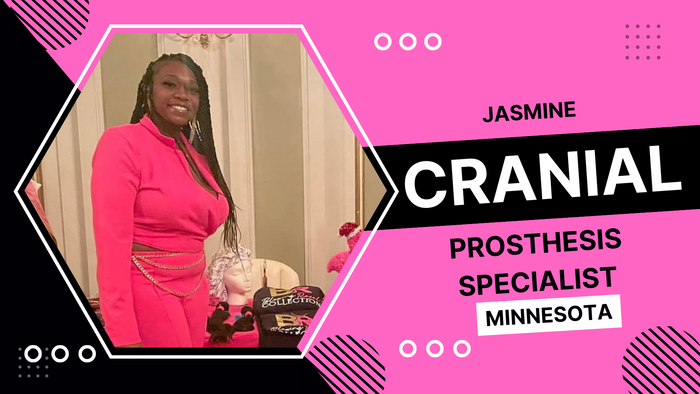 
Jasmine, Cranial Prosthesis Specialist