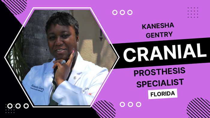 
Kanesha Gentry, Cranial Prosthesis Specialist