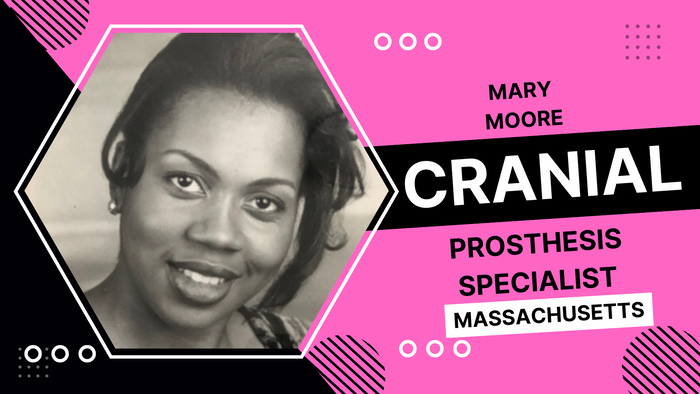
Mary Moore, Cranial Prosthesis Specialist