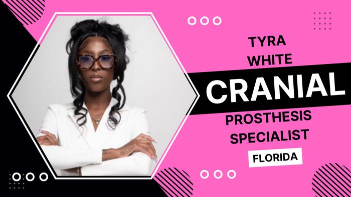 
Tyra White, Cranial Prosthesis Specialist