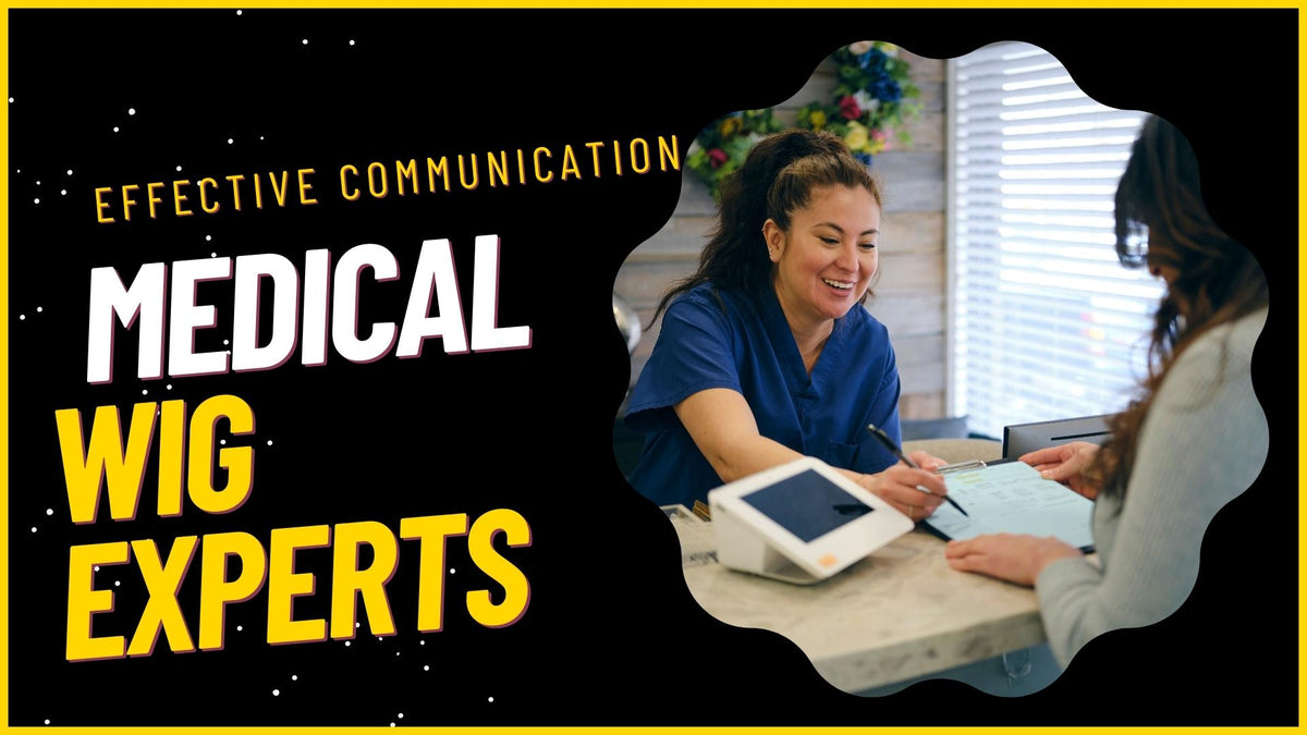 medical wig experts effective communication