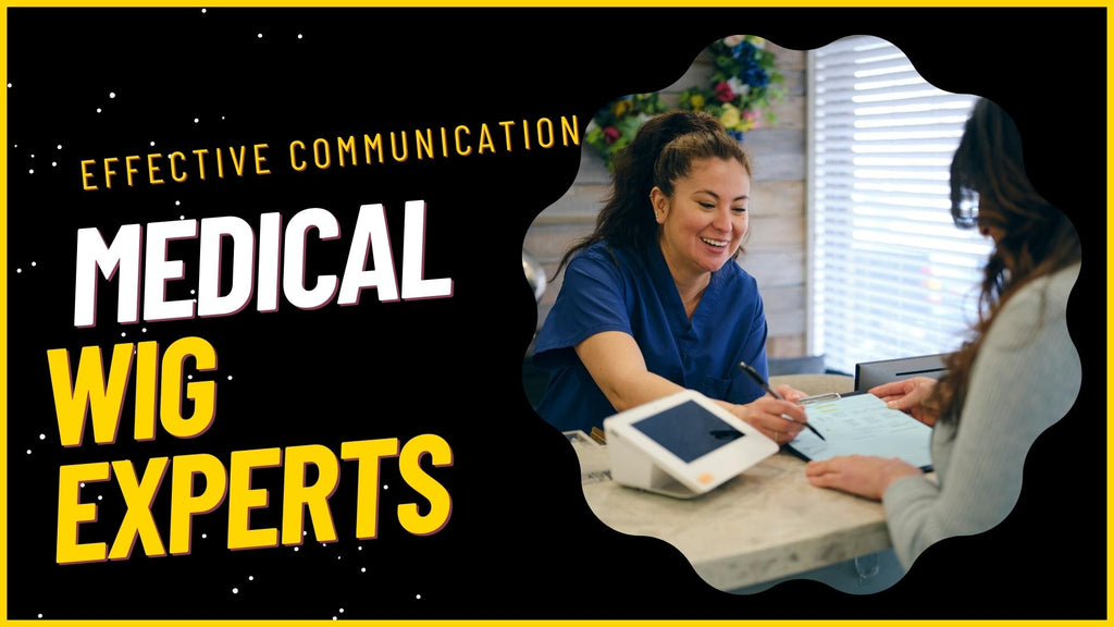 medical wig experts effective communication